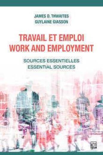 Couverture du livre « Travail et emploi / work and employment » de James D. Thwaites et Guylaine Giasson aux éditions Presses De L'universite De Laval