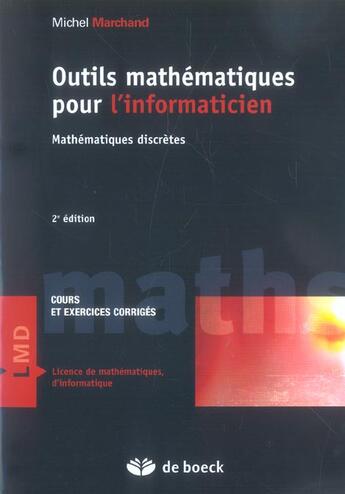 Couverture du livre « Outils mathématiques pour l'informaticien ; maths discrètes (2e édition) » de Michel Marchand aux éditions De Boeck Superieur