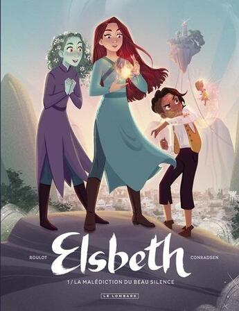 Couverture du livre « Elsbeth et la malédiction du Beau Silence Tome 1 » de Tristan Roulot et Sarah Conradsen aux éditions Lombard