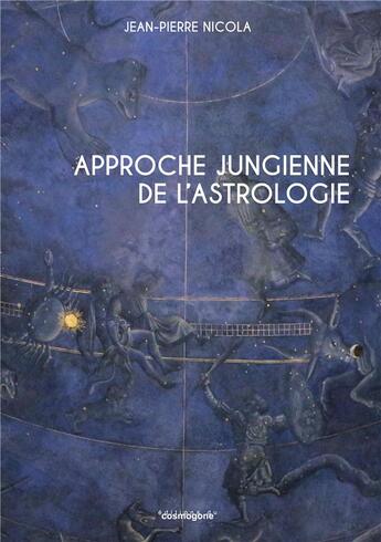 Couverture du livre « Approche jungienne de l'astrologie » de Jean-Pierre Nicola aux éditions Cosmogone