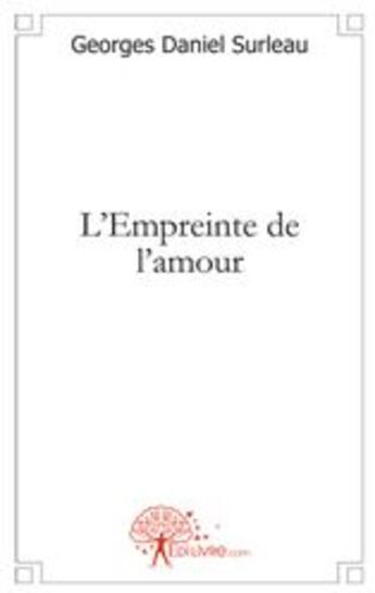 Couverture du livre « L'empreinte de l'amour » de Georges Daniel Surle aux éditions Edilivre