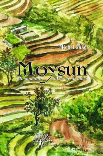 Couverture du livre « Moysun - musicienne d'est et d'ouest » de Michel Saad aux éditions Edilivre