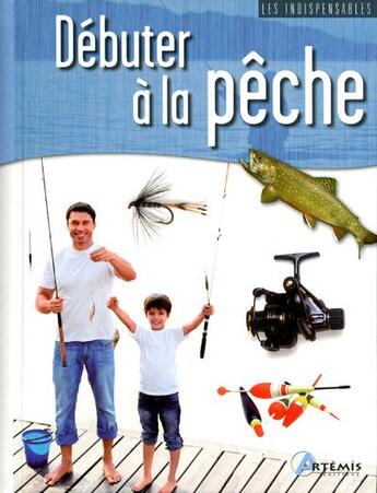 Couverture du livre « Debuter a la peche » de Pascal Durantel aux éditions Artemis