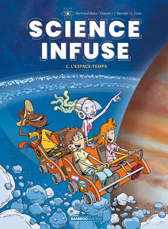 Couverture du livre « Science infuse Tome 1 : l'espace-temps » de Beka et Chacma et Julien Mariolle aux éditions Bamboo