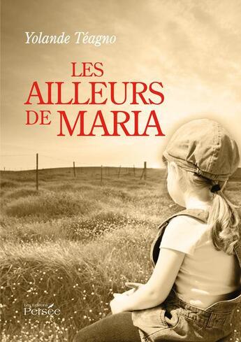 Couverture du livre « Les ailleurs de maria » de Teagno-Y aux éditions Persee