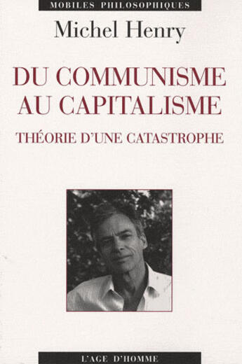 Couverture du livre « Du communisme au capitalisme ; théorie d'une catastrophe » de Michel Henry aux éditions L'age D'homme