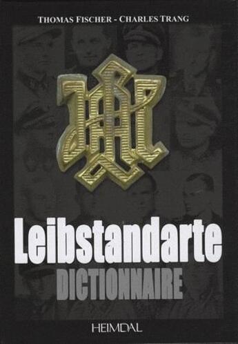 Couverture du livre « Dictionnaire de la Leibstandarte » de Charles Trang aux éditions Heimdal