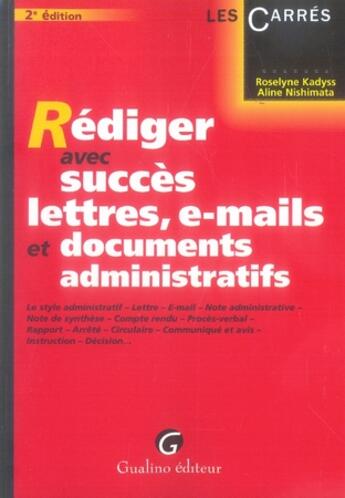 Couverture du livre « Rédiger avec succès lettres, e-mails et documents administratifs » de Nishimata/Kadyss aux éditions Gualino