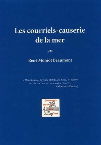 Couverture du livre « Les courriels-causerie de la mer » de Rene Moniot Beaumont aux éditions La Decouvrance