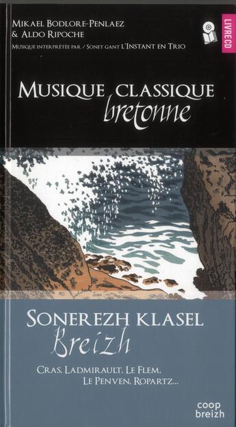 Couverture du livre « Musique classique Bretonne » de Mikael Bodlore-Penlaez et Aldo Ripoche aux éditions Coop Breizh