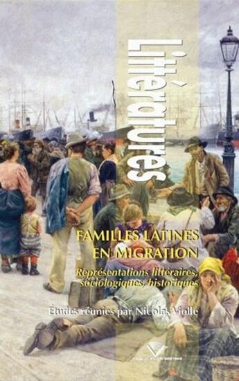 Couverture du livre « Familles latines en migration : Représentations littéraires, sociologiques, historiques » de Nicolas Violle aux éditions Pu De Clermont Ferrand