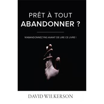 Couverture du livre « Prêt à tout abandonner » de David Wilkerson aux éditions Vida