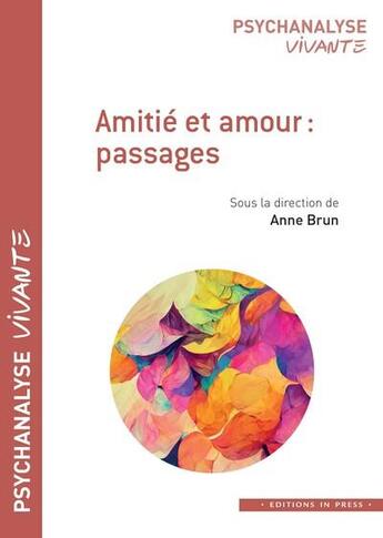 Couverture du livre « Amitié et amour : passages » de Anne Brun aux éditions In Press