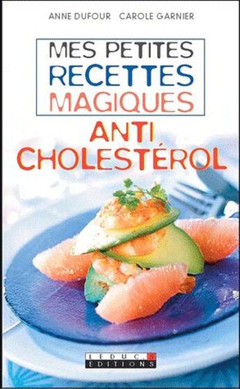 Couverture du livre « Mes petites recettes magiques : mes petites recettes magiques anticholestérol » de Anne Dufour aux éditions Leduc