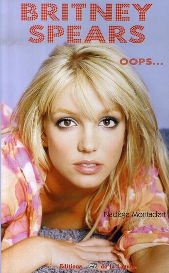 Couverture du livre « Britney spears ; oops... » de Nadege Montadert aux éditions La Lagune