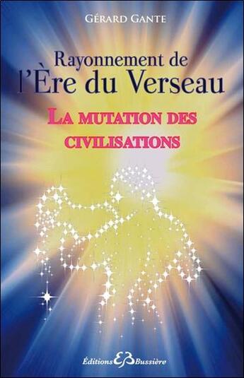 Couverture du livre « La marche des civilisations ; de l'Egypte à l'Amérique, de l'ère du taureau au verseau » de Gante Gerard aux éditions Bussiere