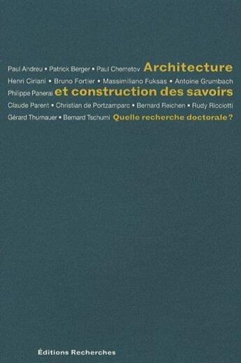 Couverture du livre « Architecture et construcion des savoirs ; quelle recherche doctorale ? » de Lengereau Eric aux éditions Recherches