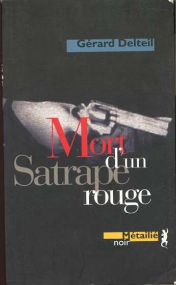 Couverture du livre « Mort d'un satrape rouge » de Gérard Delteil aux éditions Metailie