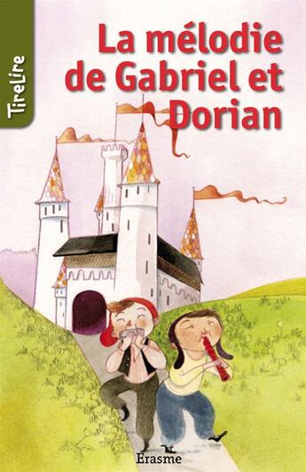 Couverture du livre « La mélodie de Gabriel et Dorian » de Tirelire et Bianca Nederlof et Merel Eyckerman aux éditions Erasme