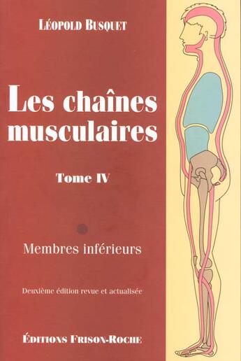 Couverture du livre « Les chaines musculaires t.4 ; membres inférieurs » de Leopold Busquet aux éditions Frison Roche