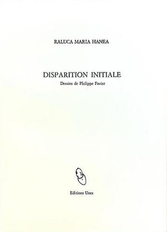 Couverture du livre « Disparition initiale » de Raluca Maria Hanea aux éditions Unes