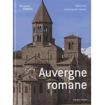 Couverture du livre « Auvergne romane » de Bruno Phalip aux éditions Faton