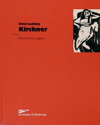 Couverture du livre « Ernst Ludwig Kirchner ; oeuvres sur papier » de  aux éditions Musees Strasbourg