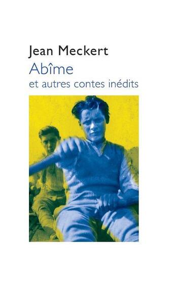 Couverture du livre « Abîme et autres contes inédits » de Jean Meckert aux éditions Joseph K