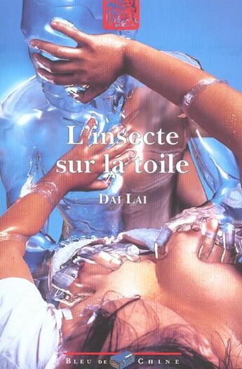 Couverture du livre « L'Insecte Sur La Toile » de Lai Dai aux éditions Bleu De Chine