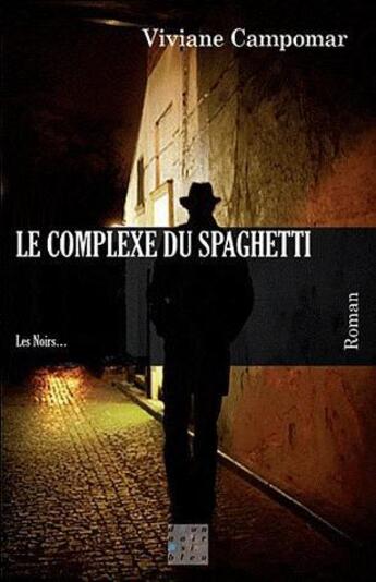 Couverture du livre « Le complexe du spaghetti » de Viviane Campoma aux éditions D'un Noir Si Bleu