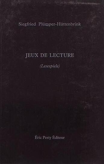 Couverture du livre « Jeux de lecture (lesespiele) » de Siegfried Plumper-Huttenbrink aux éditions Eric Pesty