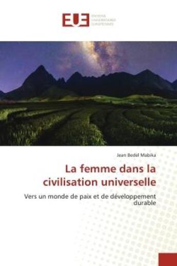 Couverture du livre « La femme dans la civilisation universelle : vers un monde de paix et de développement durable » de Jean Bedel Mabika aux éditions Editions Universitaires Europeennes