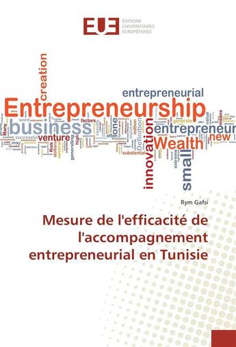 Couverture du livre « Mesure de l'efficacite de l'accompagnement entrepreneurial en tunisie » de Gafsi Rym aux éditions Editions Universitaires Europeennes