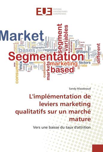 Couverture du livre « L'implementation de leviers marketing qualitatifs sur un marche mature » de Mazabraud Sandy aux éditions Editions Universitaires Europeennes