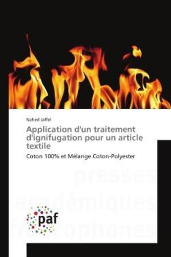 Couverture du livre « Application d'un traitement d'ignifugation pour un article textile : Coton 100% et Melange Coton-Polyester » de Nahed Jaffel aux éditions Editions Universitaires Europeennes