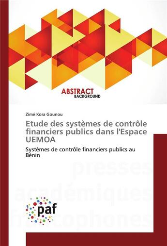 Couverture du livre « Étude des systèmes de contrôle financiers publics dans l'espace UEMOA ; systèmes de contrôle financiers publics au Bénin » de Zime Kora Gounou aux éditions Presses Academiques Francophones