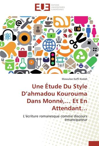 Couverture du livre « Une étude du style d'ahmadou Kourouma dans monne,... et en attendant... » de Mawuloe Koffi Kodah aux éditions Editions Universitaires Europeennes