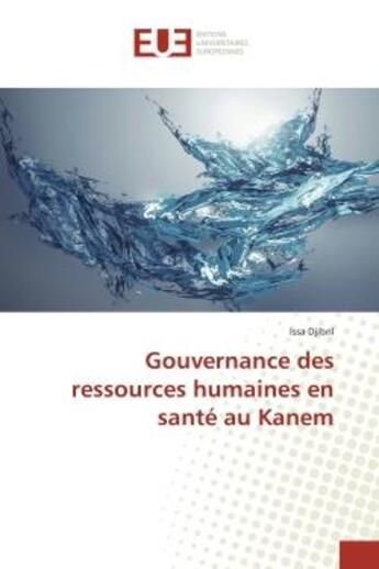 Couverture du livre « Gouvernance des ressources humaines en sante au Kanem » de Issa Djibril aux éditions Editions Universitaires Europeennes