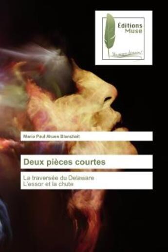 Couverture du livre « Deux pièces courtes : La traversée du DelawareL'essor et la chute » de Mario Blanchait aux éditions Muse