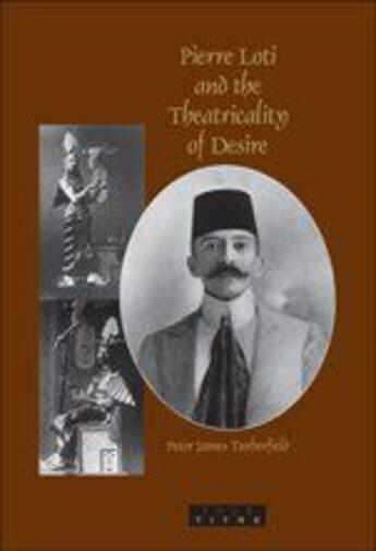 Couverture du livre « Pierre Loti and the theatricality of desire » de Turberfield Peter Ja aux éditions Rodopi