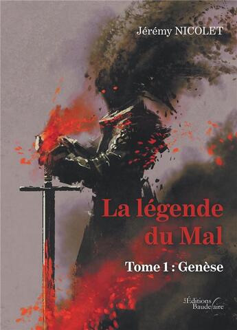 Couverture du livre « La légende du mal Tome 1 ; genèse » de Jeremy Nicolet aux éditions Baudelaire