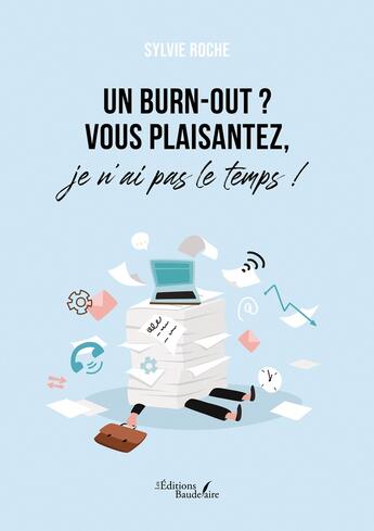 Couverture du livre « Un burn-out ? Vous plaisantez, je n'ai pas le temps ! » de Sylvie Roche aux éditions Baudelaire