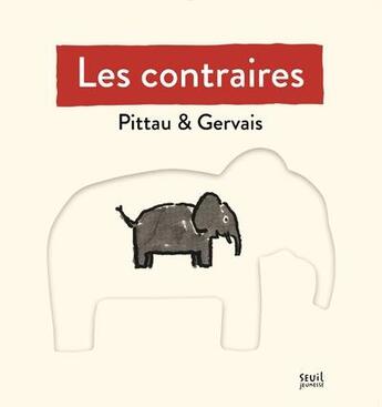 Couverture du livre « Les contraires » de Francesco Pittau et Bernadette Gervais aux éditions Seuil Jeunesse