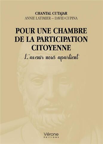 Couverture du livre « Pour une chambre de la participation citoyenne : l'avenir nous appartient » de Chantal Cutajar et Annie Latimier et David Cupina aux éditions Verone