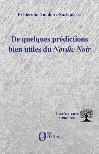 Couverture du livre « De quelques prédictions bien utiles du Nordic Noir » de Frederique Toudoire-Surlapierre aux éditions Orizons