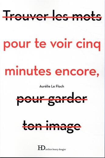 Couverture du livre « Pour te voir cinq minutes encore » de Aurelie Le Floch aux éditions Ateliers Henry Dougier