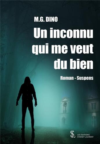 Couverture du livre « Un inconnu qui me veut du bien » de Dino M.G. aux éditions Sydney Laurent