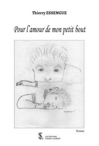 Couverture du livre « Pour l amour de mon petit bout » de Thierry Essengue aux éditions Sydney Laurent