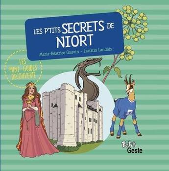 Couverture du livre « Les p'tits secrets de Niort » de Marie-Beatrice Gauvin et Laetitia Landois aux éditions Geste