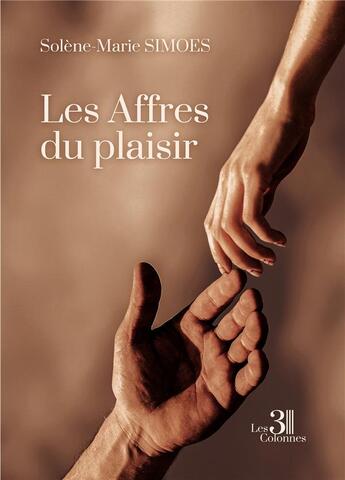 Couverture du livre « Les Affres du plaisir » de Solene-Marie Simoes aux éditions Les Trois Colonnes